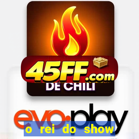 o rei do show filme completo dublado topflix